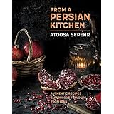 From a Persian Kitchen: Authentic recipes and fabulous flavours from Iran