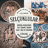 Dakikalar İ&ccedil;inde Sel&ccedil;uklular: Anında A&ccedil;ıklanan 200 &Ouml;nemli Tarihi Olay, Kişi ve Kavram