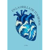 EN LA ORILLA DE TUS BESOS: poes&iacute;a sobre el amor y las relaciones
