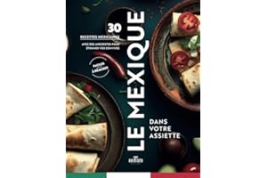 Le Mexique dans votre assiette, 30 recettes, histoires et anecdotes pour étonner vos convives