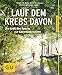 Lauf dem Krebs davon: Die Kraft des Sports zur Genesung nutzen (GU Ratgeber Gesundheit) by Martin Halle, Anika Berling-Ernst