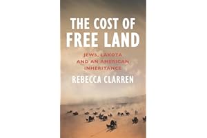 The Cost of Free Land: Jews, Lakota and an American Inheritance