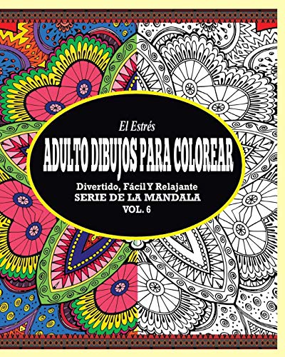 Download El Estrés Adultos Dibujos Para Colorear: Divertido, Fácil y
Relajante Serie de la Mandala (Vol. 6) Libro PDF