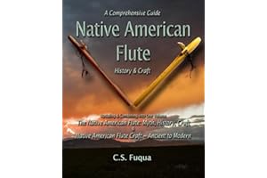 Native American Flute: A Comprehensive Guide ~ History & Craft
