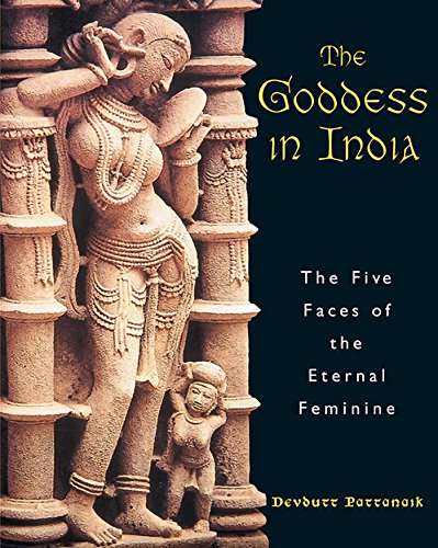 The Goddess in India: The Five Faces of the Eternal Feminine (English Edition) livre