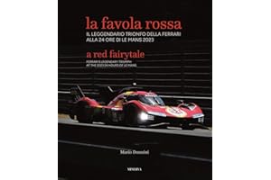 La favola rossa. Il leggendario trionfo della Ferrari alla 24 ore di Le Mans 2023. Ediz. italiana e inglese
