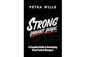 Strong Product People: A Complete Guide to Developing Great Product Managers