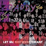 Let Me Get What I Want von Daddy
