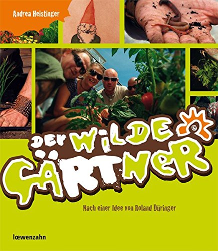 Download Der wilde Gärtner. Nach einer Idee von Roland Düringer Download Der wilde Gärtner. Nach einer Idee von Roland Düringer