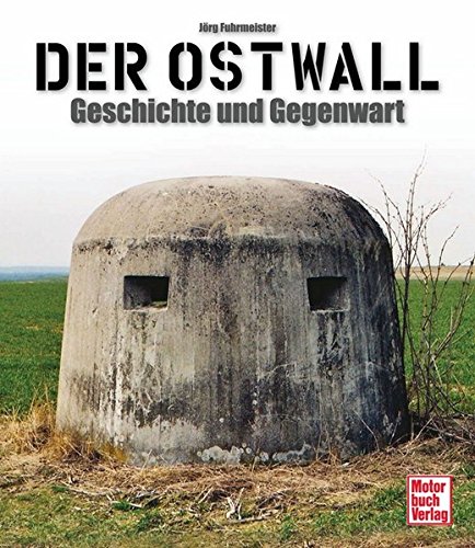 Preisvergleich Produktbild Der Ostwall: Geschichte und Gegenwart