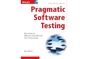 Pragmatic Software Testing: Becoming an Effective and Efficient Test Professional