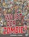 Wo ist der Zombie?: Ein Wimmelbuch by 