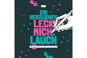 Ein herzliches Leck mich Du Lauch - Das derbe Fluch- & Schimpfwörter Malbuch - Band 1: Das böse Ausmalbuch mit fiesen Sprüchen für Erwachsene zum ... Geschenk für Kollegen I 21x21 cm I 64 Seiten