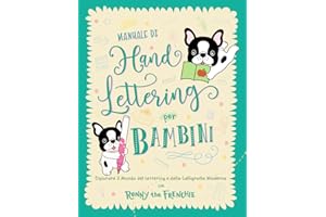 Manuale di Hand Lettering per Bambini: Esplorare il Mondo del Lettering e della Calligrafia Moderna con Ronny the Frenchie