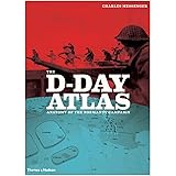 The D-Day Atlas: Anatomy of the Normandy Campaign