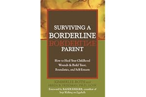 Surviving a Borderline Parent: How to Heal Your Childhood Wounds & Build Trust, Boundaries, and Self-Esteem