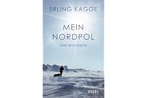 Mein Nordpol: Eine Biografie | Natur, Mythen, Abenteuerlust und schmelzendes Eis