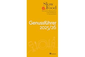 Slow Food Genussführer 2025/26: Die besten Restaurants und Gasthäuser in Deutschland. Der Restaurantguide für nachhaltige Gastronomie mit regionaler, biozertifizierter & traditioneller Küche.