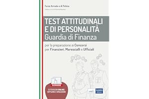 Test attitudinali e di personalità per la preparazione ai concorsi nella guardia di finanza: Finanzieri, Marescialli, Ufficiali