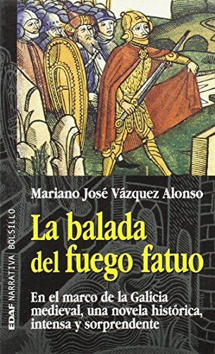 La balada del fuego fatuo: En el marco de la Galicia medieval, una novela histórica, intensa y sorprendente (EDAF Bolsillo. Narrativa bolsillo)