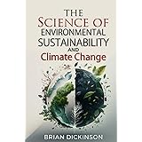 The Science of Environmental Sustainability and Climate Change