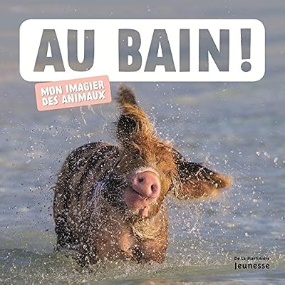 De la Martinière jeunesse Au bain ! Mon imagier des animaux