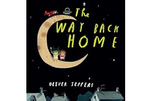 The Way Back Home: A beautiful children’s picture book from international bestseller Oliver Jeffers