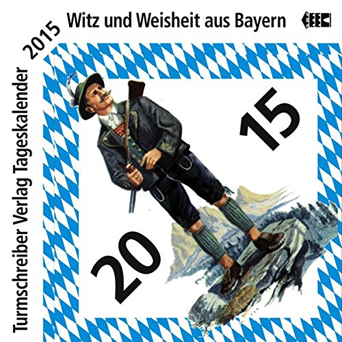 Turmschreiber Tageskalender 2015: Witz und Weisheit aus Bayern