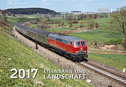 Eisenbahn und Landschaft 2017: Kalender 2017