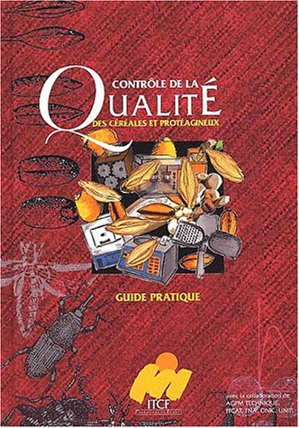 Contrôle de la qualité des céréales et des protéagineux. Guide pratique francais Contrôle de la qualité des céréales et des protéagineux. Guide pratique francais