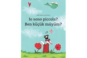 Io sono piccola? Ben küçük müyüm?: Libro illustrato per bambini: italiano-turco (Edizione bilingue)