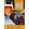 Le tue birre acide. Tecniche birrarie innovative per fermentazioni miste