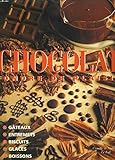 Chocolat - Fondre de plaisir - Gâteaux, entremets, biscuits, glaces, boissons
