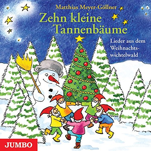 Zehn kleine Tannenbäume: Lieder aus dem Weihnachtswichtelwald