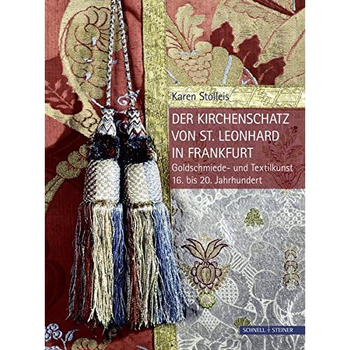 [PDF] Download Der Kirchenschatz von St. Leonhard in Frankfurt: Goldschmiede- und Textilkunst 16. bis 20. Jahrhundert Kostenlos