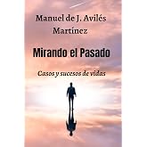 Mirando el Pasado: Casos y Sucesos de Vidas
