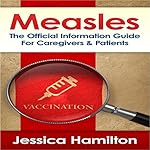 Measles: The Official Information Guide for Caregivers & Patients