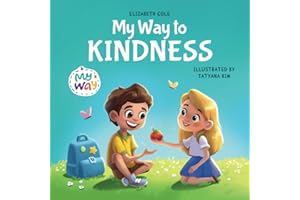 My Way to Kindness: Children's Book about Love to Others, Empathy and Inclusion (Preschool Feelings Book) (My way: Social Emotional Books for Kids)
