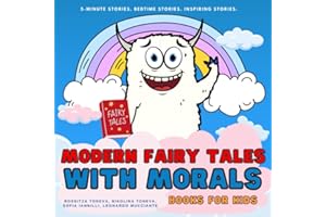 MODERN FAIRY TALES WITH MORALS. BOOKS FOR KIDS: 5-minute stories. Bedtime stories. Inspiring stories.