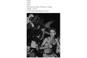 Yes Yes Yes. Revolutionary press in Italy. 1966–1977 from Mondo Beat to Zut. Catalogo della mostra (Lugano, 14 gennaio-13 febbraio 2020). Ediz. italiana e inglese