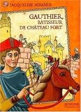 Gauthier, bâtisseur de châteaux-forts
