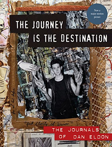 The Journey Is the Destination, Revised Edition: The Journals of Dan Eldon