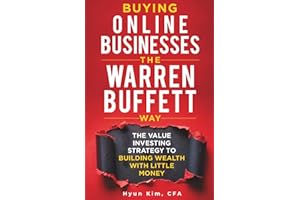 Buying Online Businesses The Warren Buffett Way: The Value Investing Strategy to Building Wealth with Little Money (Hidden Alpha Investing)