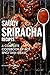 Produktbild Saucy Sriracha Recipes: A Complete Cookbook of HOT, Spicy Dish Ideas!