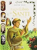 Il più bel libro dei santi. Dai tempi di Gesù ad oggi