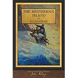 The Mysterious Island (Illustrated First Edition): 100th Anniversary Collection