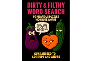 Dirty, Filthy & Rude Word Search for Adults – Funny Gag Gift for Men and Women: Naughty, Sweary Puzzles – The Perfect Present for Birthdays, Secret Santa, Stocking Fillers, Hen & Stag Party Fun