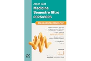 Alpha Test Medicina Semestre filtro 2025/2026. 3000 quesiti commentati. Per superare le tre prove finali di Chimica e Propedeutica biochimica, Fisica e Biologia. Ediz MyDesk. Con software di simul...