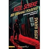 Kızıl Şebeke - Bir Osmanlı Polisiyesi: Eşrefzade İdris Bey'in Maceraları