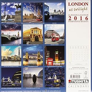 London at Twilight 2016: Kalender 2016 (Cities at Twilight) (Artwork extra)